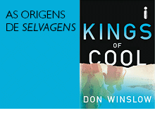 Kings of cooll: As origens de Selvagens