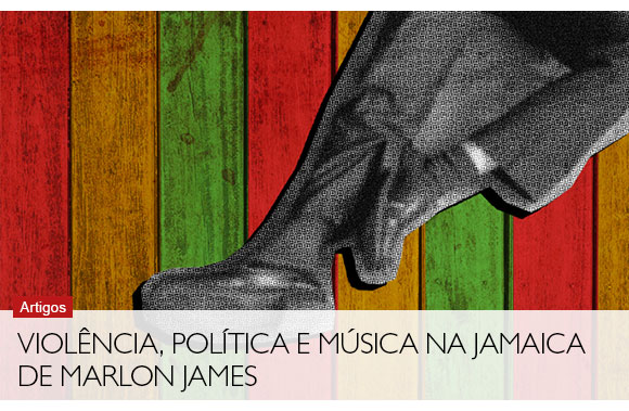 Violência, política e música na Jamaica de Marlon James